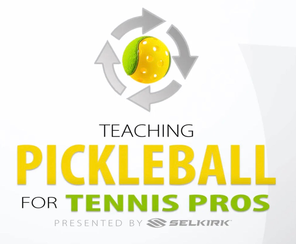 Teaching Pickleball for Tennis Pros presented by Selkirk