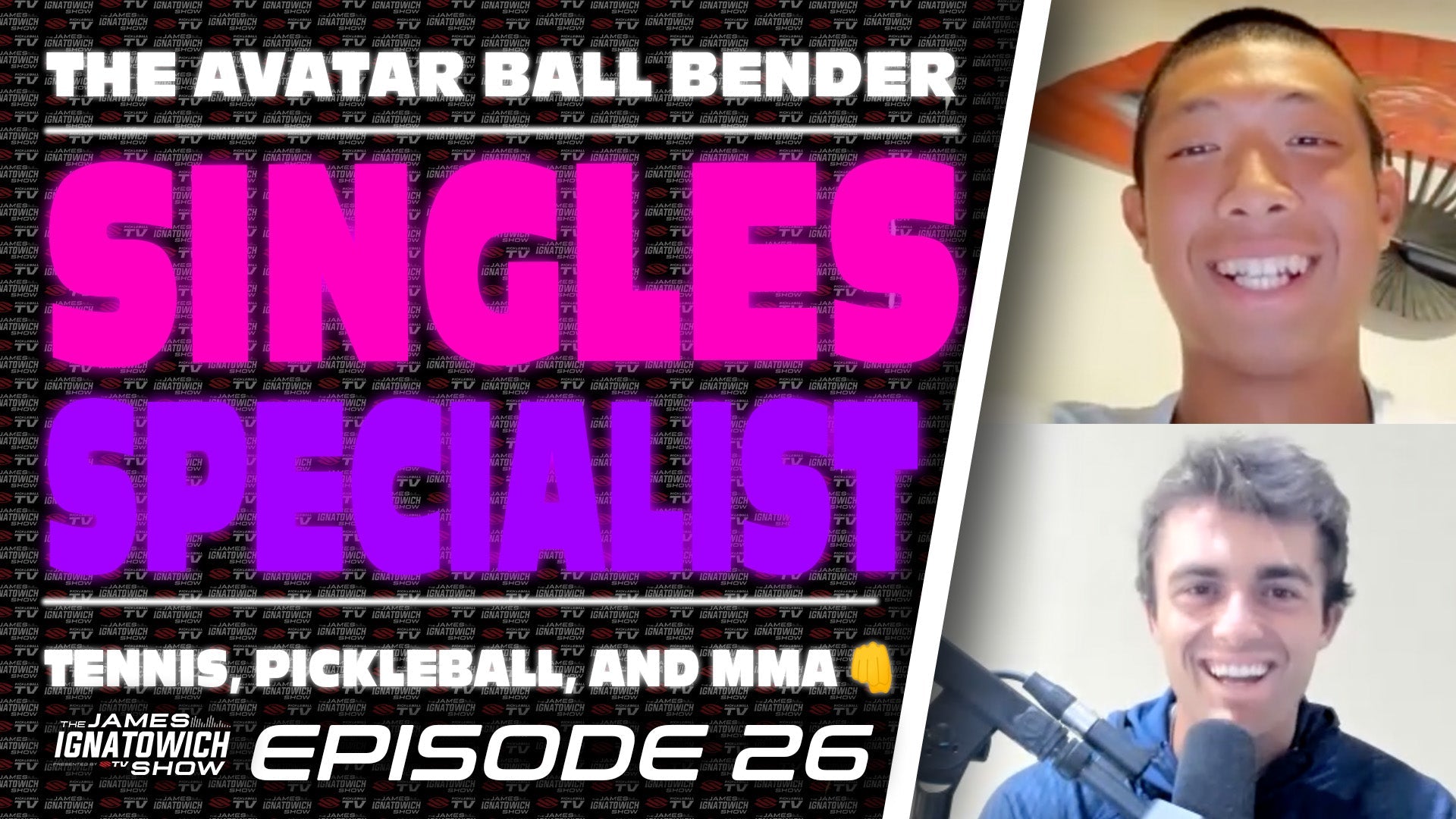 Quang Duong and James Ignatowich smiling, with text: 'The Avatar Ball Bender', 'SINGLES SPECIALIST', 'Tennis, Pickleball, and MMA', 'Episode 26'