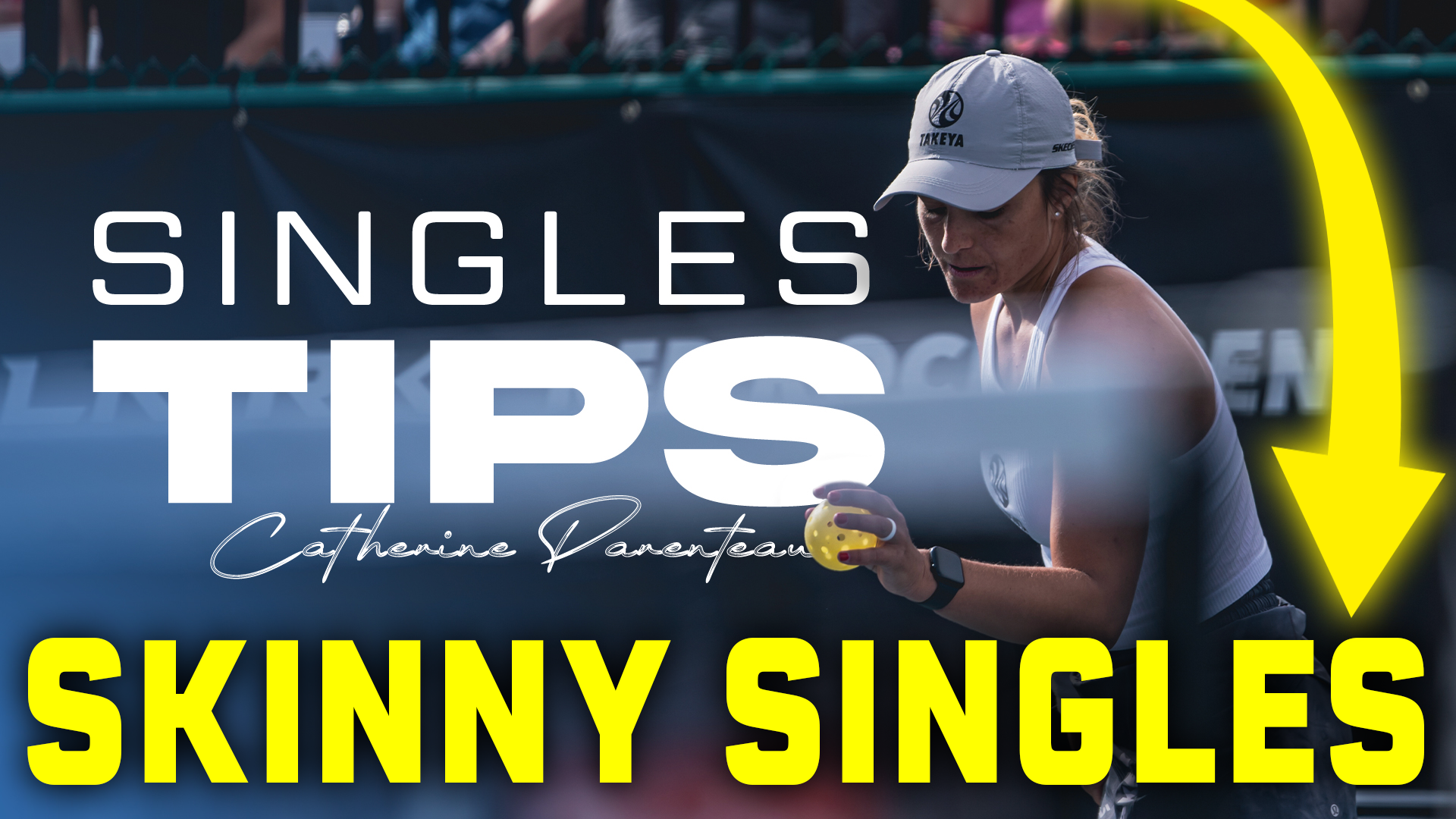 Catherine Parenteau demonstrating skinny singles in pickleball with text 'SINGLES TIPS' and 'SKINNY SINGLES'