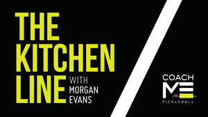 The Kitchen Line with Morgan Evans - Pickleball Serve Return Tips