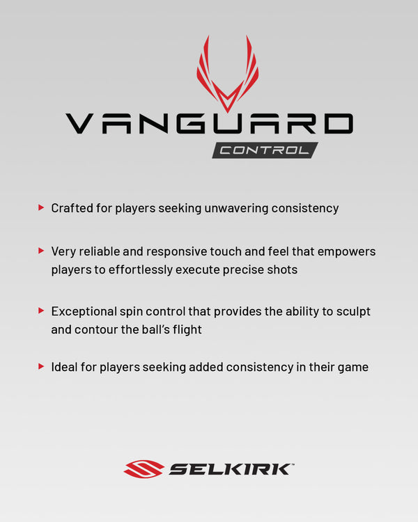 VANGUARD Control features: Crafted for players seeking unwavering consistency, reliable touch, exceptional spin control, ideal for added consistency.