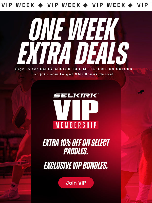 One week extra deals for Selkirk VIP Members including early access and exclusive bundles